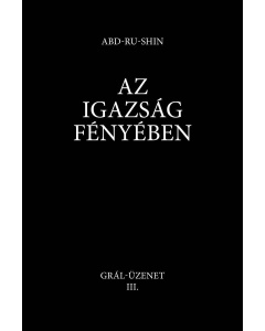 Az Igazság Fényében – Grál-üzenet, 3